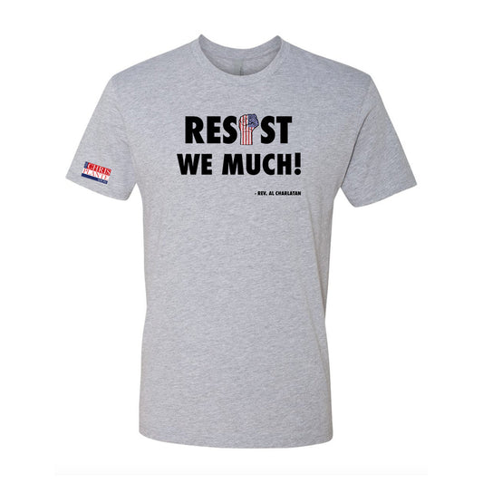 Resist We Much! T-Shirt (White, Grey, Black)