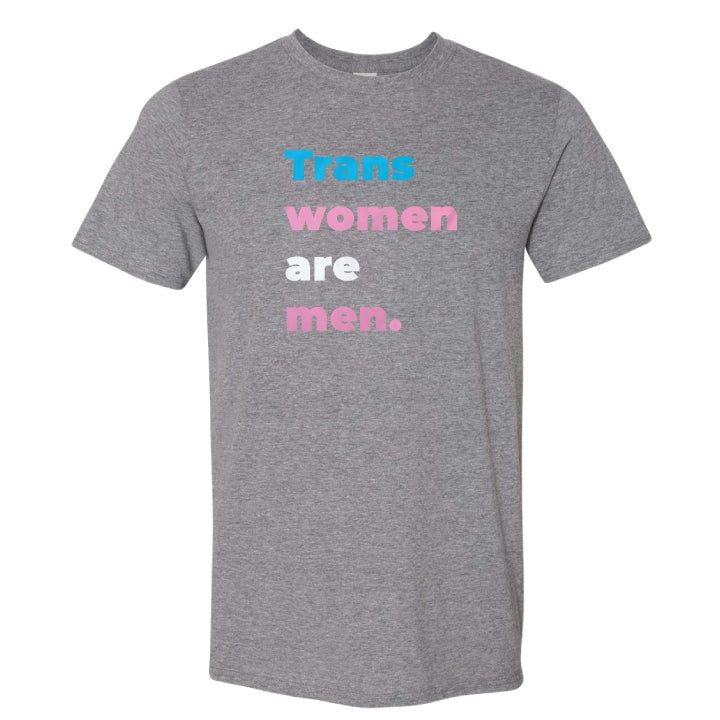 Trans Women are Men T-Shirt